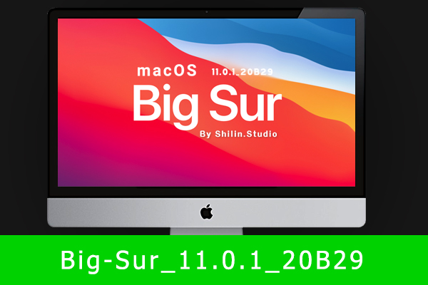 [macOS]macOS Big Sur 11.0.1(20B29) macOS可引导可虚拟机安装的纯净版ISO系统镜像安装包（已修复引导并优化）